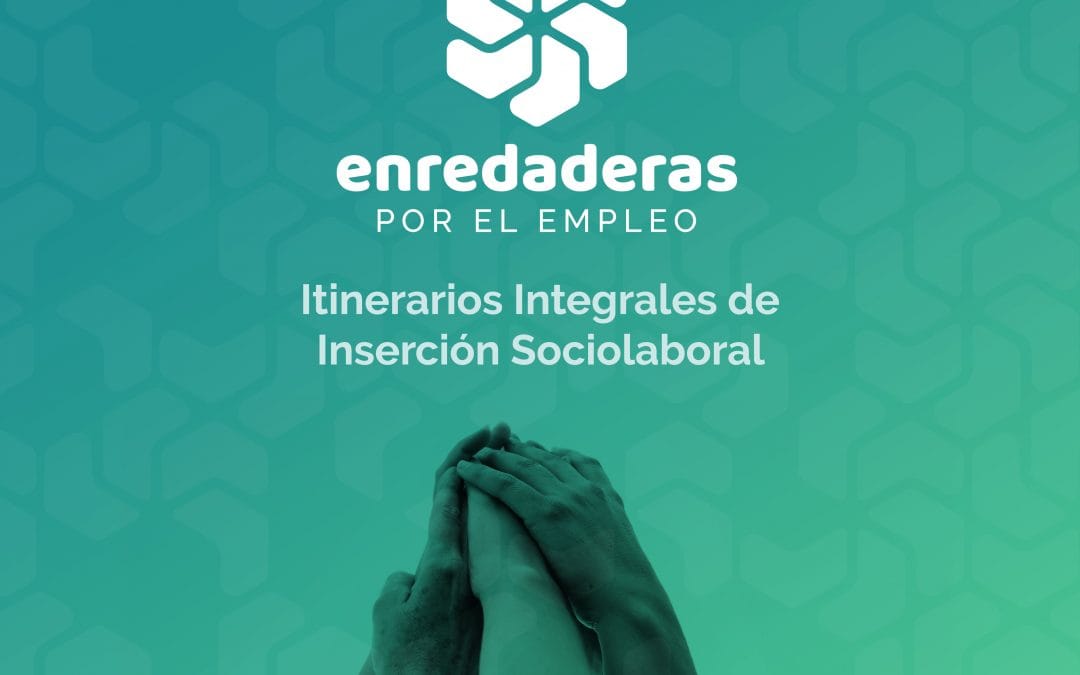 «Enredaderas por el Empleo» nuestra gran apuesta por el  empoderamiento para el empleo.
